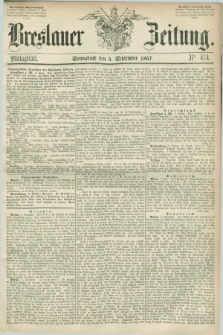 Breslauer Zeitung. 1857, Nr. 414 (5 September) - Mittagblatt