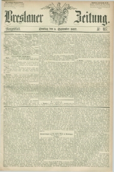 Breslauer Zeitung. 1857, Nr. 417 (8 September) - Morgenblatt + dod.