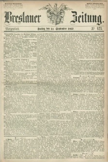 Breslauer Zeitung. 1857, Nr. 423 (11 September) - Morgenblatt + dod.