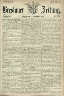Breslauer Zeitung. 1857, Nr. 429 (15 September) - Morgenblatt + dod.