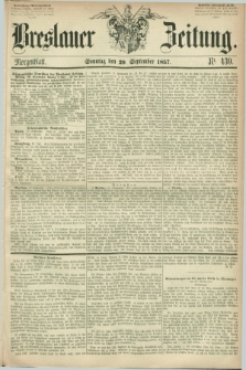 Breslauer Zeitung. 1857, Nr. 439 (20 September) - Morgenblatt + dod.