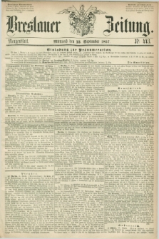 Breslauer Zeitung. 1857, Nr. 443 (23 September) - Morgenblatt + dod.