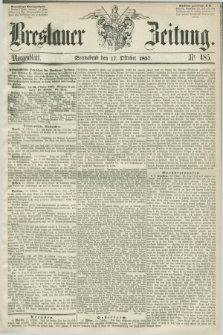 Breslauer Zeitung. 1857, Nr. 485 (17 Oktober) - Morgenblatt + dod.
