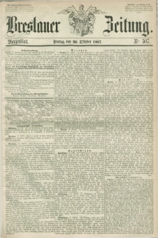 Breslauer Zeitung. 1857, Nr. 507 (30 Oktober) - Morgenblatt + dod.