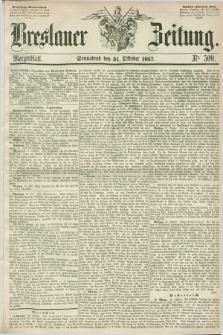 Breslauer Zeitung. 1857, Nr. 509 (31 Oktober) - Morgenblatt + dod.