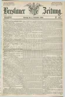 Breslauer Zeitung. 1857, Nr. 512 (2 November) - Mittagblatt