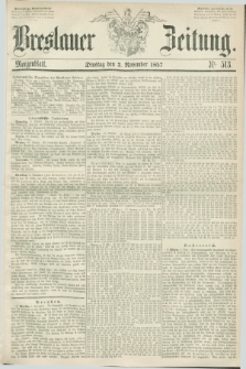Breslauer Zeitung. 1857, Nr. 513 (3 November) - Morgenblatt + dod.
