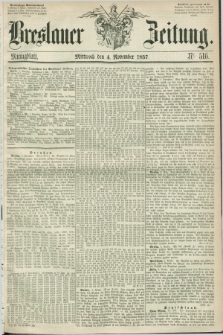 Breslauer Zeitung. 1857, Nr. 516 (4 November) - Mittagblatt