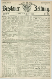 Breslauer Zeitung. 1857, Nr. 520 (6 November) - Mittagblatt