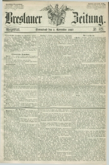 Breslauer Zeitung. 1857, Nr. 521 (7 November) - Morgenblatt + dod.