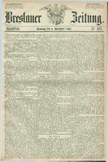 Breslauer Zeitung. 1857, Nr. 523 (8 November) - Morgenblatt + dod.