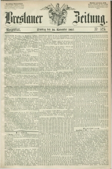 Breslauer Zeitung. 1857, Nr. 525 (10 November) - Morgenblatt + dod.