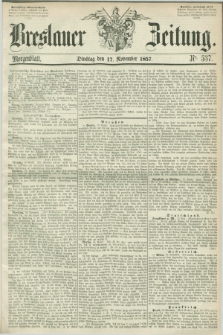 Breslauer Zeitung. 1857, Nr. 537 (17 November) - Morgenblatt + dod.