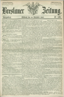 Breslauer Zeitung. 1857, Nr. 539 (18 November) - Morgenblatt + dod.