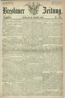 Breslauer Zeitung. 1857, Nr. 543 (20 November) - Morgenblatt + dod.