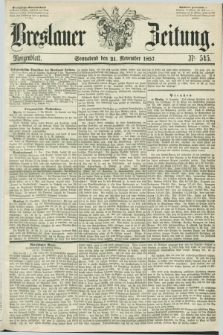 Breslauer Zeitung. 1857, Nr. 545 (21 November) - Morgenblatt + dod.