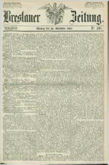 Breslauer Zeitung. 1857, Nr. 548 (23 November) - Mittagblatt