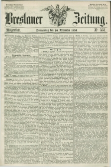 Breslauer Zeitung. 1857, Nr. 553 (26 November) - Morgenblatt + dod.