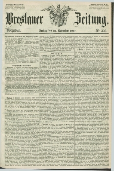 Breslauer Zeitung. 1857, Nr. 555 (27 November) - Morgenblatt + dod.