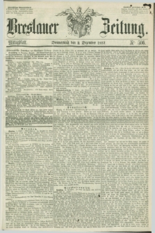 Breslauer Zeitung. 1857, Nr. 566 (3 Dezember) - Mittagblatt