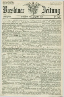 Breslauer Zeitung. 1857, Nr. 570 (5 Dezember) - Mittagblatt