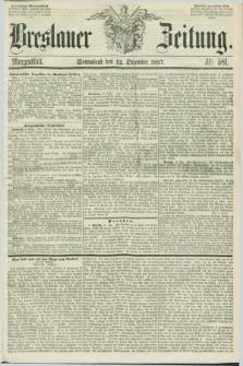 Breslauer Zeitung. 1857, Nr. 581 (12 Dezember) - Morgenblatt + dod.