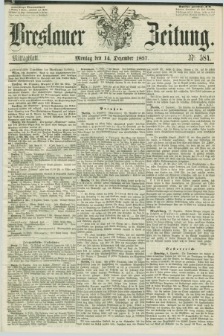 Breslauer Zeitung. 1857, Nr. 584 (14 Dezember) - Mittagblatt