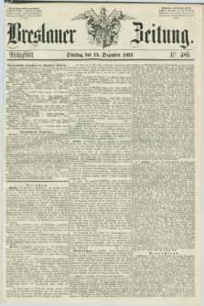 Breslauer Zeitung. 1857, Nr. 586 (15 Dezember) - Mittagblatt