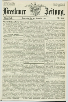 Breslauer Zeitung. 1857, Nr. 589 (17 Dezember) - Morgenblatt + dod.