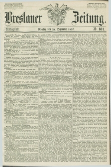 Breslauer Zeitung. 1857, Nr. 604 (28 Dezember) - Mittagblatt