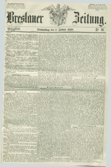 Breslauer Zeitung. 1858, Nr. 10 (7 Januar) - Mittagblatt