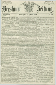 Breslauer Zeitung. 1858, Nr. 15 (10 Januar) - Morgenblatt + dod.
