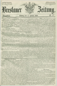 Breslauer Zeitung. 1858, Nr. 27 (17 Januar) - Morgenblatt + dod.