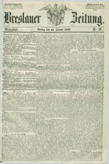 Breslauer Zeitung. 1858, Nr. 36 (22 Januar) - Mittagblatt