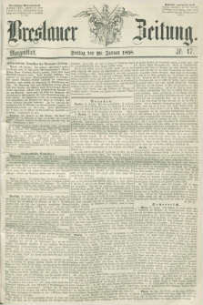 Breslauer Zeitung. 1858, Nr. 47 (29 Januar) - Morgenblatt + dod.