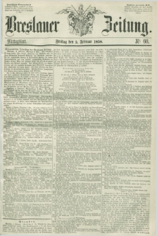 Breslauer Zeitung. 1858, Nr. 60 (5 Februar) - Mittagblatt