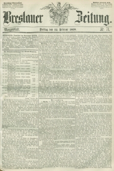 Breslauer Zeitung. 1858, Nr. 71 (12 Februar) - Morgenblatt + dod.