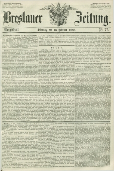 Breslauer Zeitung. 1858, Nr. 77 (16 Februar) - Morgenblatt + dod.