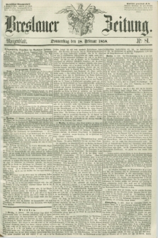 Breslauer Zeitung. 1858, Nr. 81 (18 Februar) - Morgenblatt + dod.