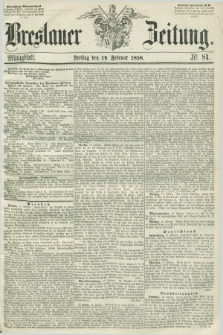 Breslauer Zeitung. 1858, Nr. 84 (19 Februar) - Mittagblatt
