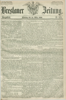 Breslauer Zeitung. 1858, Nr. 123 (14 März) - Morgenblattt + dod.
