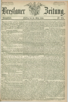 Breslauer Zeitung. 1858, Nr. 125 (16 März) - Morgenblatt + dod.