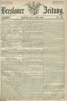 Breslauer Zeitung. 1858, Nr. 130 (18 März) - Mittagblatt