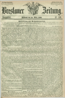 Breslauer Zeitung. 1858, Nr. 139 (24 März) - Morgenblatt + dod.