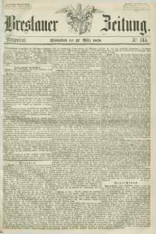 Breslauer Zeitung. 1858, Nr. 145 (27 März) - Morgenblatt + dod.