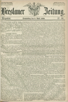 Breslauer Zeitung. 1858, Nr. 161 (18 April) - Morgenblattt + dod.