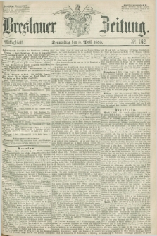 Breslauer Zeitung. 1858, Nr. 162 (8 April) - Mittagblatt