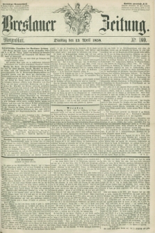 Breslauer Zeitung. 1858, Nr. 169 (13 April) - Morgenblattt + dod.