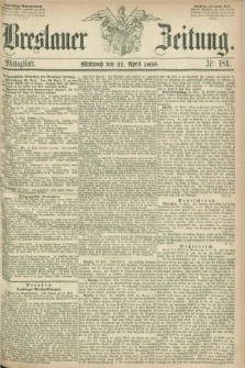 Breslauer Zeitung. 1858, Nr. 184 (21 April) - Mittagblatt