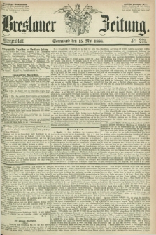 Breslauer Zeitung. 1858, Nr. 221 (15 Mai) - Morgenblatt + dod.